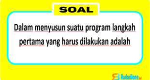 Dalam menyusun suatu program langkah pertama yang harus dilakukan adalah Membuat Algoritma