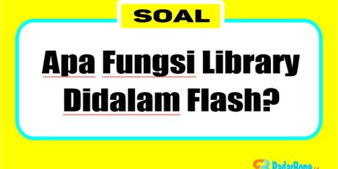 Apa Fungsi Library Didalam Flash