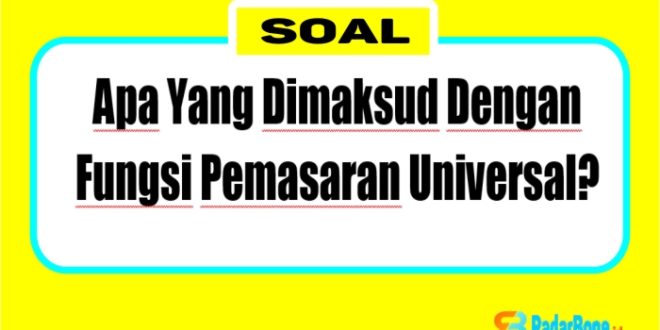 Fungsi pemasaran universal adalah seperangkat aktivitas fundamental yang dilakukan oleh semua organisasi untuk menciptakan, mengkomunikasikan, mendeliverkan, dan menukarkan penawaran yang memiliki nilai bagi pelanggan.