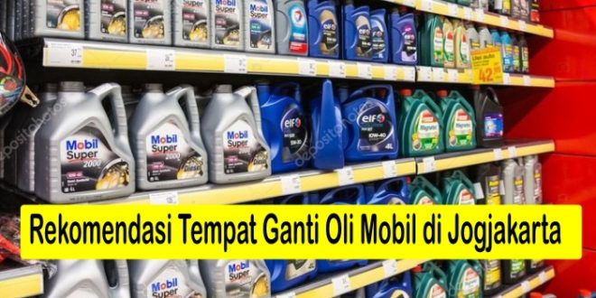 Bingung cari tempat ganti oli mobil terbaik di Jogja? Temukan rekomendasi bengkel terpercaya yang menawarkan layanan ganti oli berkualitas dengan harga bersaing di artikel ini!