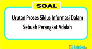 Siklus informasi dalam perangkat elektronik terdiri dari tiga tahapan utama yaitu input, proses, dan output.