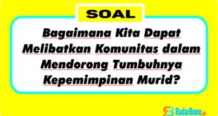 Bagaimana Kita Dapat Melibatkan Komunitas dalam Mendorong Tumbuhnya Kepemimpinan Murid