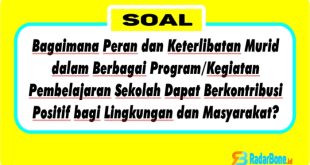 Bagaimana Peran dan Keterlibatan Murid dalam Berbagai Program/Kegiatan Pembelajaran Sekolah Dapat Berkontribusi Positif bagi Lingkungan dan Masyarakat?