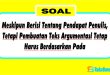 Meskipun Berisi Tentang Pendapat Penulis, Tetapi Pembuatan Teks Argumentasi Tetap Harus Berdasarkan Pada